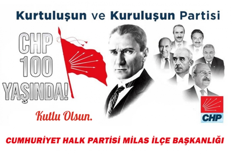 KURTULUŞUN VE KURULUŞUN PARTİSİ CHP 100. YAŞINDA